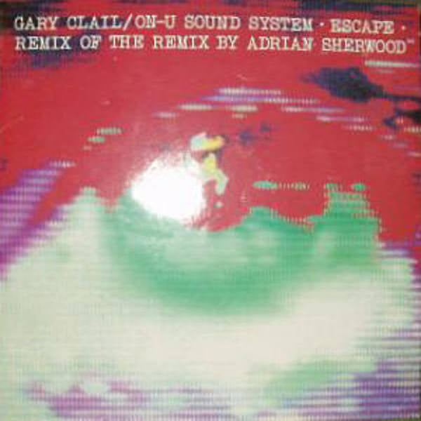 GARY CLAIL / ON-U SOUND SYSTEM - Escape – Dash The Henge Store