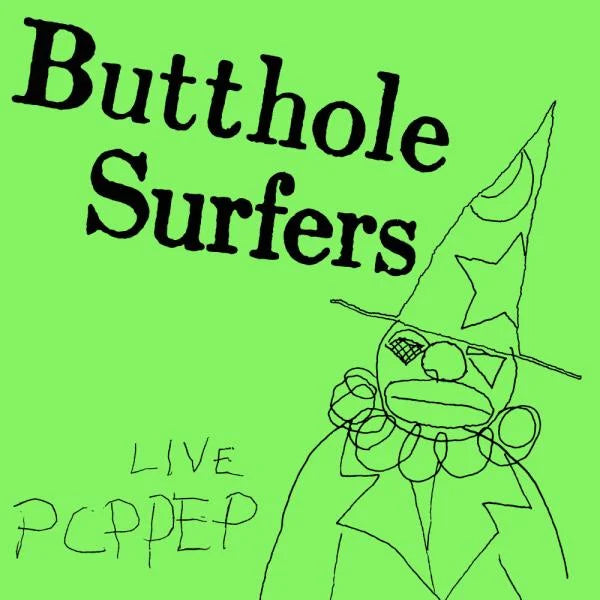 BUTTHOLE SURFERS - PCPPEP LIVE