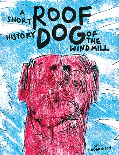 WILL HODGKINSON - ROOF DOG, A SHORT HISTORY OF THE WINDMILL
