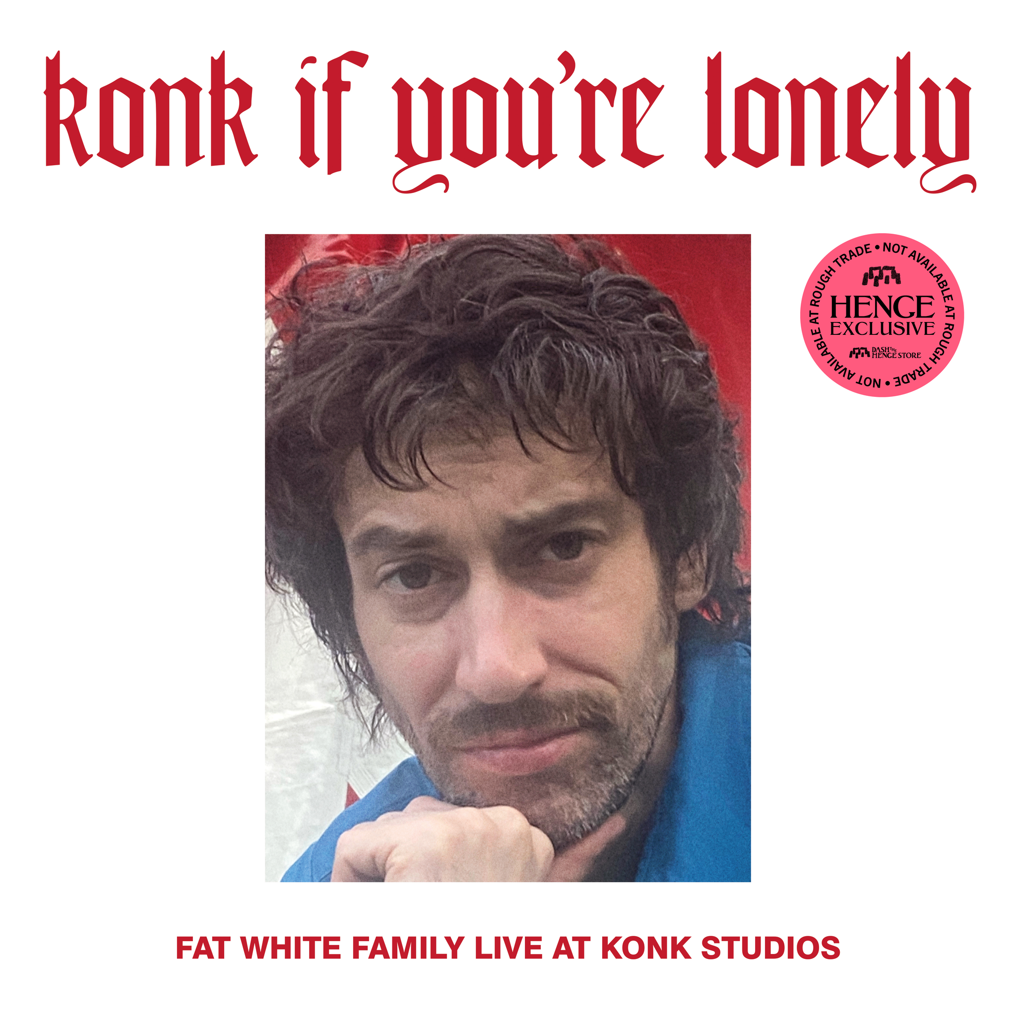 HENGE EXCLUSIVE: FAT WHITE FAMILY - KONK IF YOU’RE LONELY: FAT WHITE FAMILY LIVE AT KONK STUDIOS