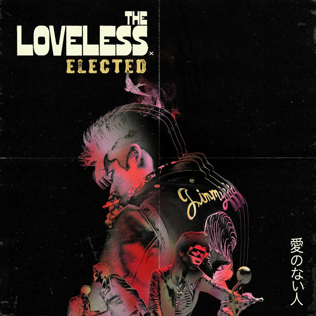 THE LOVELESS - Elected/Don't Bring Me Down
