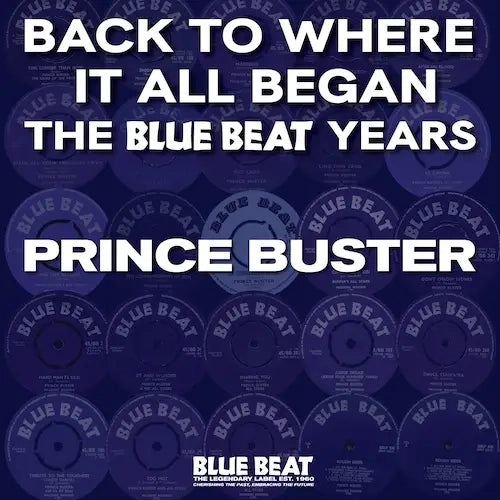 Prince Buster - Back To Where It All Began - The Blue Beat Years