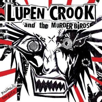 Lupen Crook & The Murderbirds – Matthew's Magpie