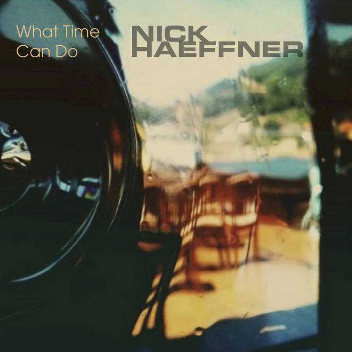 Nick Haeffner - What Time Can Do