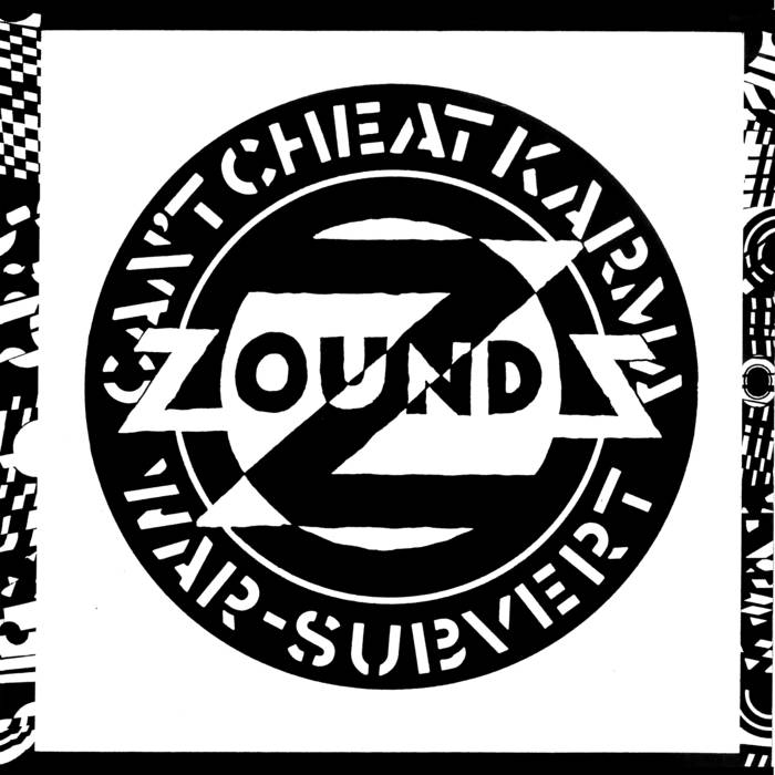 ZOUNDS - Can't Cheat Karma, War, Subvert