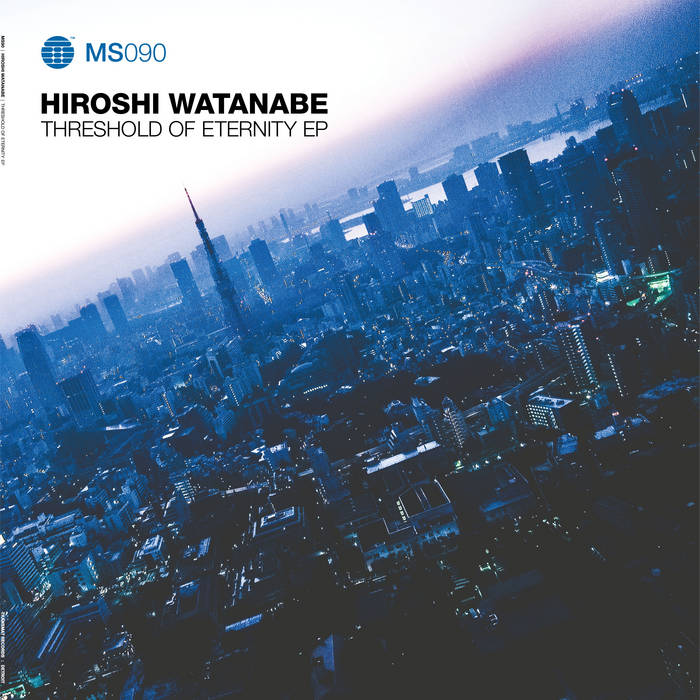 Hiroshi Watanabe -  Threshold of Eternity EP