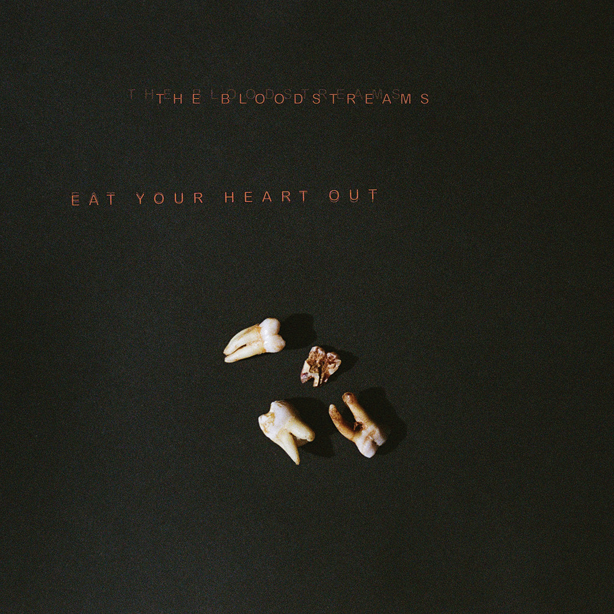 The Bloodstreams -  Eat Your Heart Out