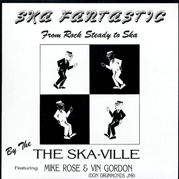 The Ska-Ville Featuring Mike Rose & Vin Gordon (Don Drummond Jr.) - Ska Fantastic: From Rock Steady To Ska