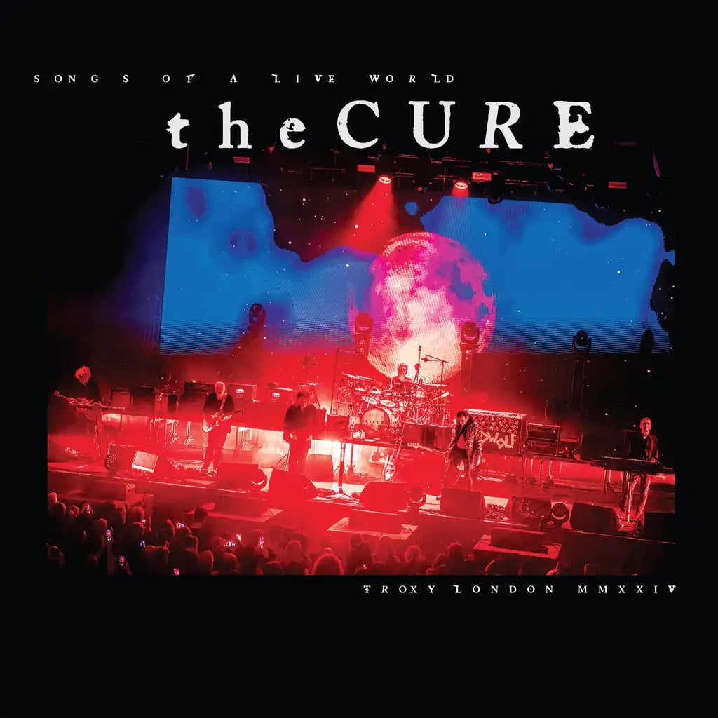 The Cure - Songs of a Live World: Troxy London MMXXIV