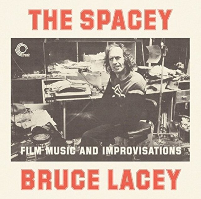 The Spacey Bruce Lacey - Film Music and Improvisations Volume One