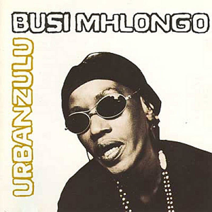 BUSI MHLONGO - Urban Zulu