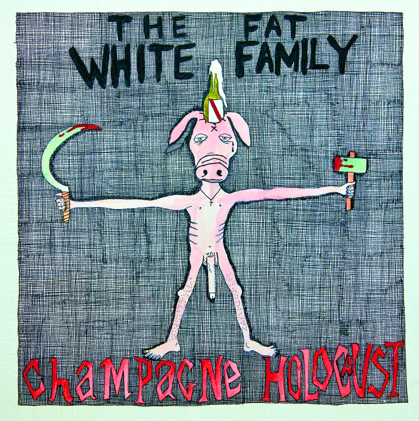 FAT WHITE FAMILY - Champagne Holocaust