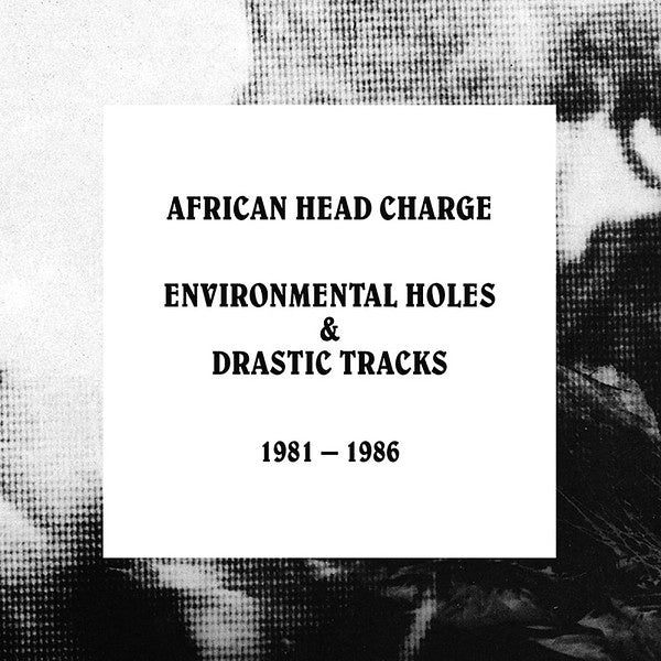 AFRICAN HEAD CHARGE - Environmental Holes & Drastic Tracks: 1981 - 1986