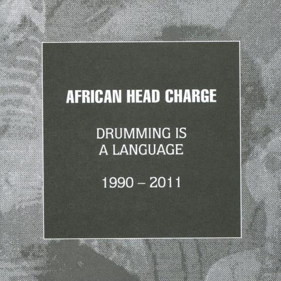 AFRICAN HEAD CHARGE - Drumming Is A Language: 1990 - 2011